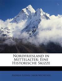 Nordfriesland in Mittelalter: Eine Historische Skizze