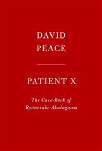 Patient X: The Case-Book of Ryunosuke Akutagawa