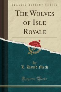 The Wolves of Isle Royale (Classic Reprint)
