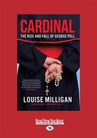 Cardinal: The Rise and Fall of George Pell (Large Print 16pt)