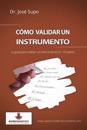 Cómo validar un instrumento: La guía para validar un instrumento en 10 pasos