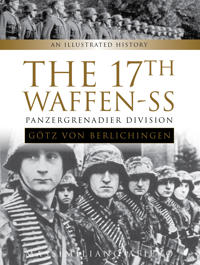 The 17th Waffen-SS Panzergrenadier Division Götz Von Berlichingen