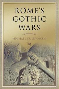 Rome's Gothic Wars from the Third Century to Alaric