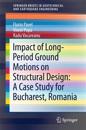Impact of Long-Period Ground Motions on Structural Design: A Case Study for Bucharest, Romania