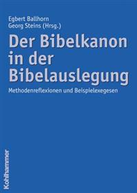 Der Bibelkanon in Der Bibelauslegung: Methodenreflexionen Und Beispielexegesen