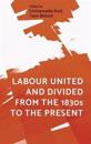 Labour United and Divided from the 1830s to the Present