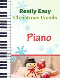 Christmas Carols Piano: Christmas Carols for Really Easy Piano Ideal for Beginners Traditional Christmas Carols