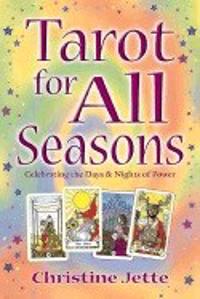 Tarot For All Seasons: Celebrating The Days & Nights Of Powe