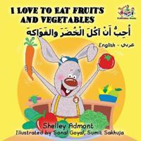 I Love to Eat Fruits and Vegetables (English Arabic Book for Kids)