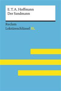 Der Sandmann von E. T. A. Hoffmann: Lektüreschlüssel mit Inhaltsangabe, Interpretation, Prüfungsaufgaben mit Lösungen, Lernglossar. (Reclam Lektüreschlüssel XL)
