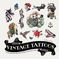 Vintage Tattoos: A Sourcebook for Old-School Designs and Tat