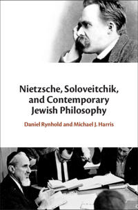 Nietzsche, Soloveitchik and Contemporary Jewish Philosophy