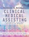 Workbook for Heller/Veach's Clinical Medical Assisting: A Professional, Field-Smart Approach to the Workplace