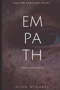 Empath: Empath for Beginners - Empath Survival Guide to Understanding Your Emot