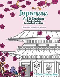 Japanese Art and Designs Color by Numbers Coloring Book for Adults: An Adult Color by Number Coloring Book Inspired by the Beautiful Culture of Japan