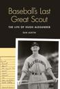 Baseball's Last Great Scout