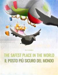 The Safest Place in the World/Il Posto Piu Sicuro del Mondo: English/Italian: Picture Book for Children of All Ages (Bilingual Edition)