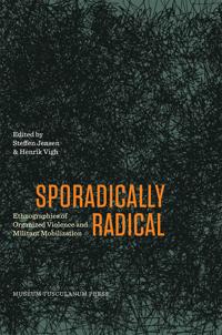 Sporadically Radical: Ethnographies of Organised Violence and Militant Mobilization