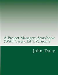 A Project Manager's Storybook (with Cases)
