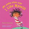 I Like Myself!/¡Me Gusta Cómo Soy! Board Book: Bilingual English-Spanish = I Like Myself!