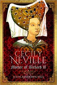 Cecily Neville: Mother of Richard III