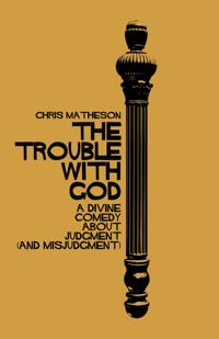 The Trouble with God: A Divine Comedy about Judgment (and Misjudgment)