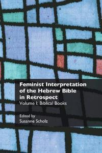 Feminist Interpretation of the Hebrew Bible in Retrospect