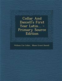 Collar And Daniell's First Year Latin... - Primary Source Edition