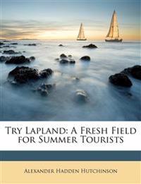Try Lapland: A Fresh Field for Summer Tourists