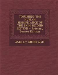 TOUCHING THE HUMAN SIGNIFICANCE OF THE SKIN SECOND EDITION