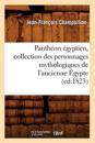 Panth?on ?gyptien, Collection Des Personnages Mythologiques de l'Ancienne ?gypte (Ed.1823)