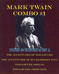Mark Twain Combo #1: Tom & Huck 4 in 1: The Adventures of Tom Sawyer/The Adventures of Huckleberry Finn/Tom Sawyer Abroad/Tom Sawyer, Detec