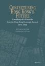 Conjecturing Hong Kong's Future – Lam Hang–chi's Editorials from the Hong Kong Economic Journal, 1975–1984