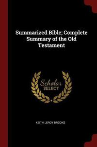 Summarized Bible; Complete Summary of the Old Testament