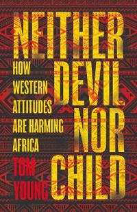 Neither Devil Nor Child: How the Westas Attitude Are Harming Africa