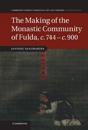 The Making of the Monastic Community of Fulda, c.744–c.900