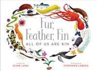 Fur, Feather, Fin--All of Us Are Kin