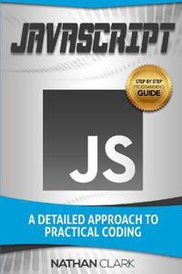 JavaScript: A Detailed Approach to Practical Coding