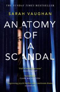 Anatomy of a scandal - the sunday times bestseller everyone is talking abou