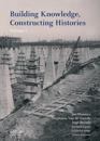 Building Knowledge, Constructing Histories