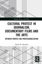 Cultural Protest in Journalism, Documentary Films and the Arts