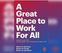 A Great Place to Work for All: Better for Business. Better for People. Better for the World.
