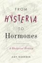 From Hysteria to Hormones