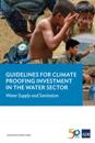 Guidelines for Climate Proofing Investment in the Water Sector