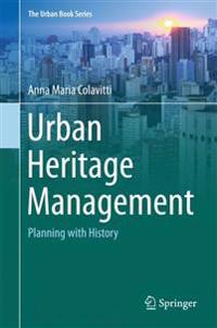 Urban Heritage Management: Planning with History