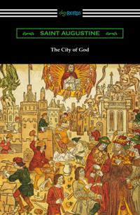 City of God (Translated with an Introduction by Marcus Dods)