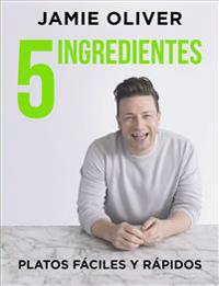 5 Ingredientes Platos Fáciles y Rápidos / 5 Ingredients - Quick & Easy Food: Platos Fáciles y Rápidos