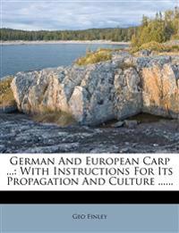 German And European Carp ...: With Instructions For Its Propagation And Culture ......