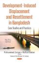 Development-Induced Displacement and Resettlement in Bangladesh
