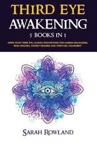 Third Eye Awakening: 5 in 1 Bundle: Open Your Third Eye Chakra, Expand Mind Power, Psychic Awareness, Enhance Psychic Abilities, Pineal Gla